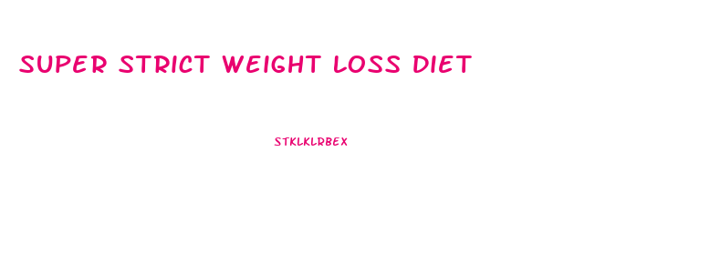 Super Strict Weight Loss Diet