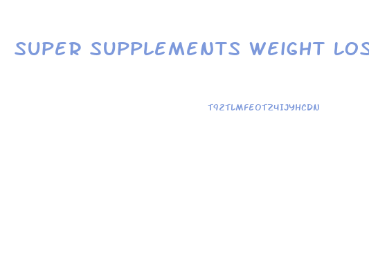 Super Supplements Weight Loss Pills