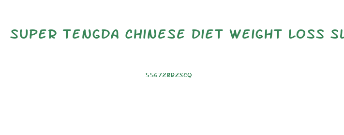 Super Tengda Chinese Diet Weight Loss Slim Pills