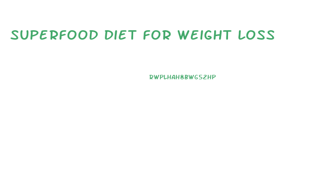 Superfood Diet For Weight Loss