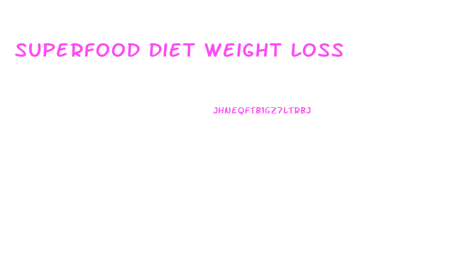 Superfood Diet Weight Loss