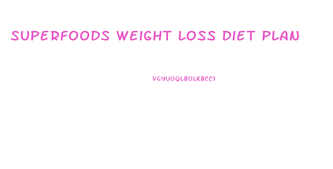 Superfoods Weight Loss Diet Plan