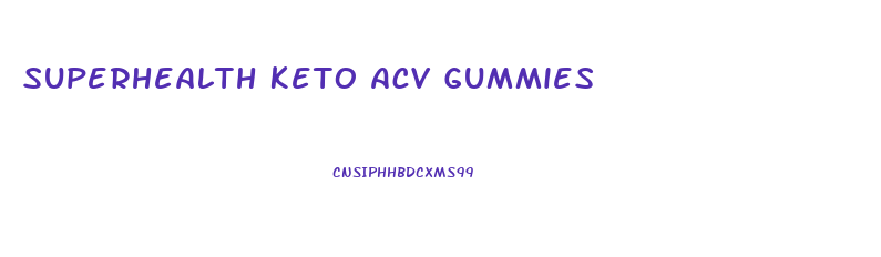 Superhealth Keto Acv Gummies