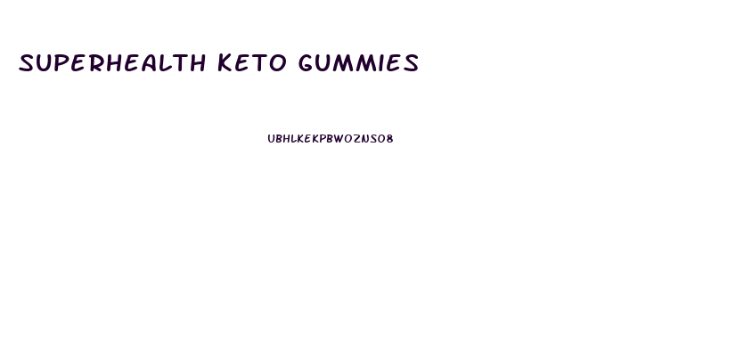 Superhealth Keto Gummies