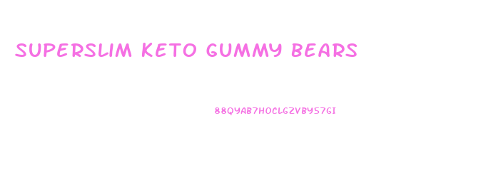 Superslim Keto Gummy Bears