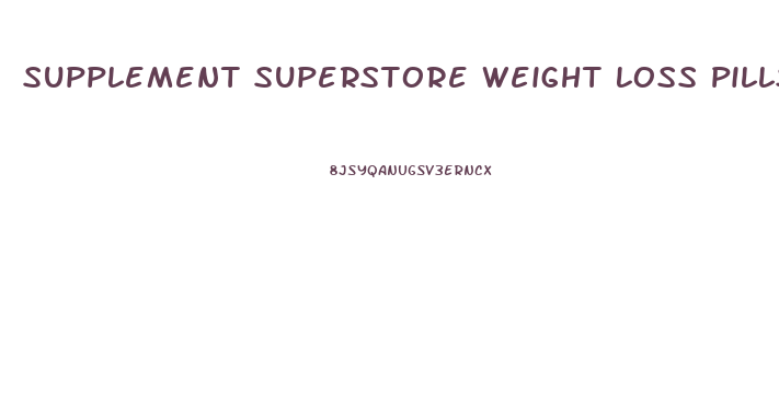 Supplement Superstore Weight Loss Pills