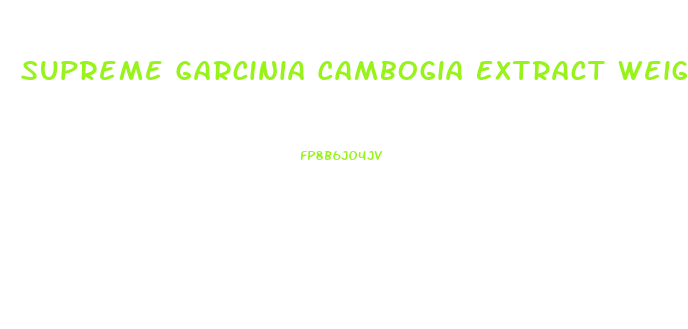 Supreme Garcinia Cambogia Extract Weight Loss Pills