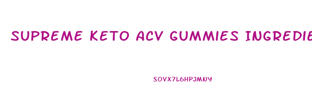 Supreme Keto Acv Gummies Ingredients List