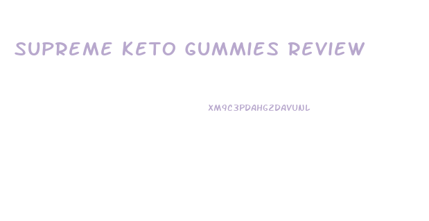 Supreme Keto Gummies Review