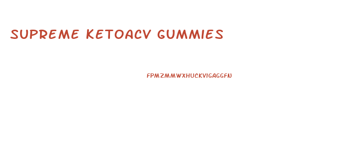 Supreme Ketoacv Gummies