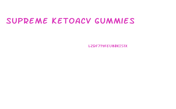 Supreme Ketoacv Gummies