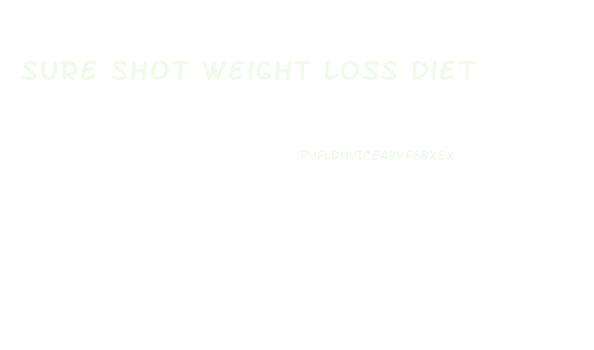 Sure Shot Weight Loss Diet