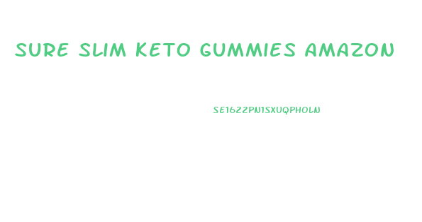 Sure Slim Keto Gummies Amazon