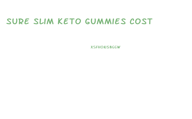 Sure Slim Keto Gummies Cost