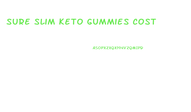 Sure Slim Keto Gummies Cost