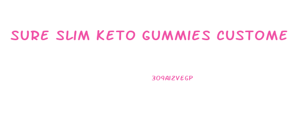 Sure Slim Keto Gummies Customer Service Number