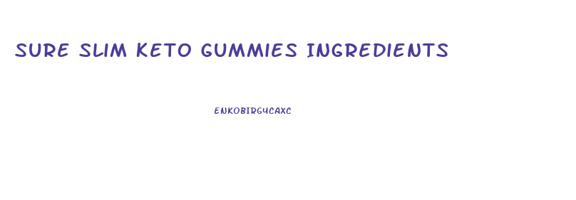 Sure Slim Keto Gummies Ingredients