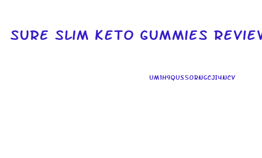 Sure Slim Keto Gummies Review