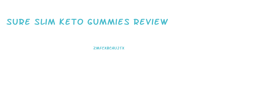 Sure Slim Keto Gummies Review