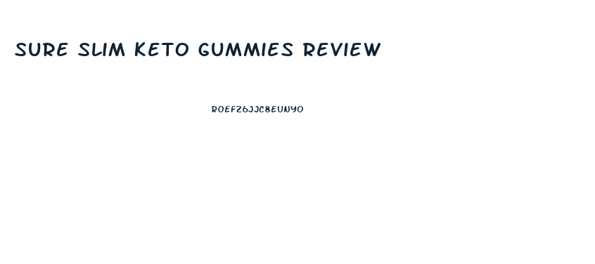 Sure Slim Keto Gummies Review