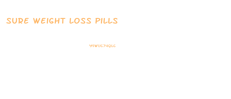 Sure Weight Loss Pills