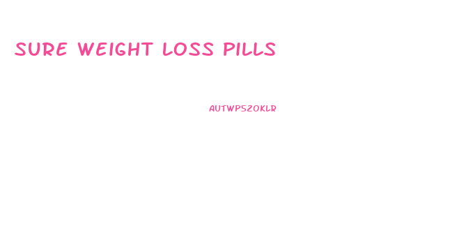 Sure Weight Loss Pills