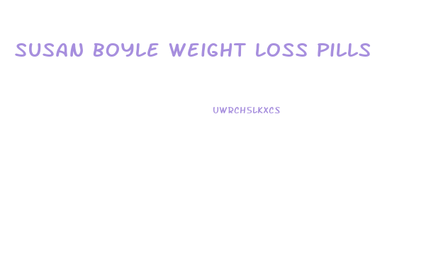 Susan Boyle Weight Loss Pills