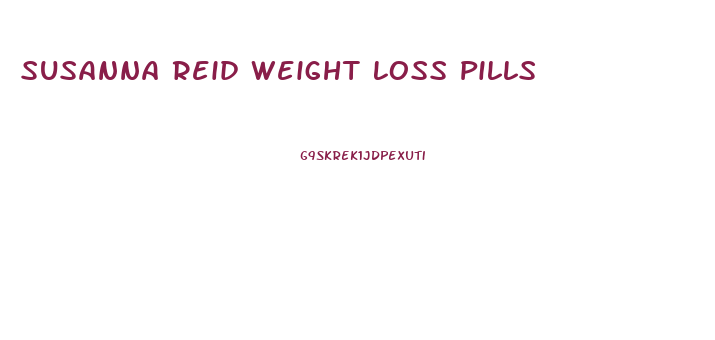 Susanna Reid Weight Loss Pills
