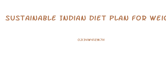 Sustainable Indian Diet Plan For Weight Loss