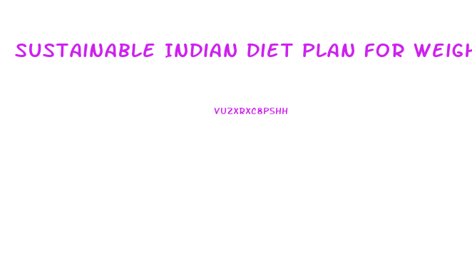 Sustainable Indian Diet Plan For Weight Loss