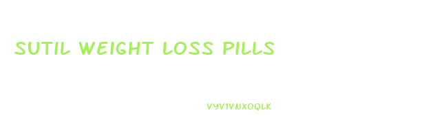 Sutil Weight Loss Pills