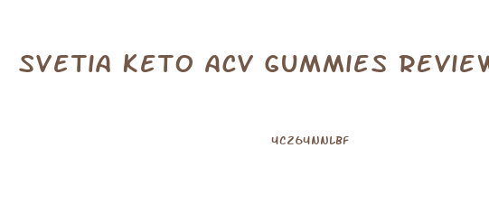 Svetia Keto Acv Gummies Reviews