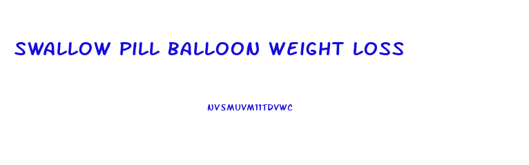 Swallow Pill Balloon Weight Loss