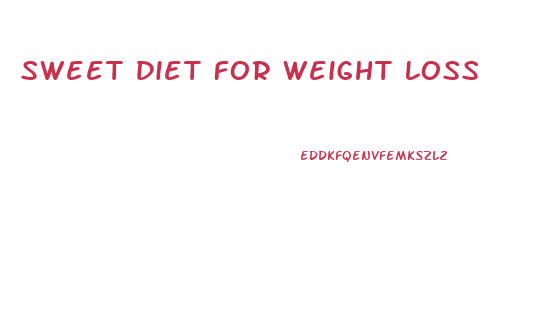 Sweet Diet For Weight Loss