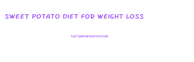Sweet Potato Diet For Weight Loss