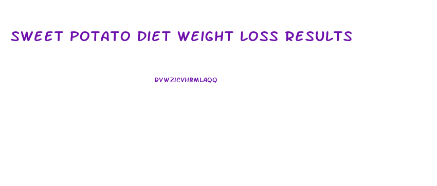 Sweet Potato Diet Weight Loss Results