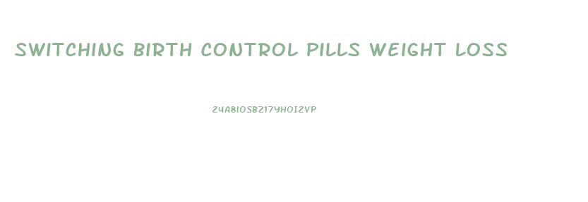 Switching Birth Control Pills Weight Loss