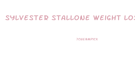 Sylvester Stallone Weight Loss Diet