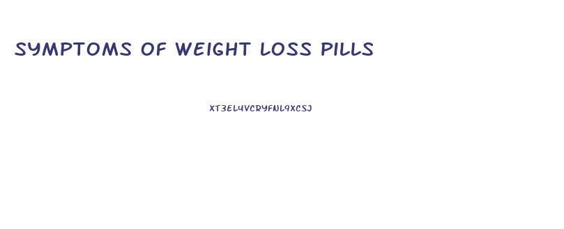 Symptoms Of Weight Loss Pills