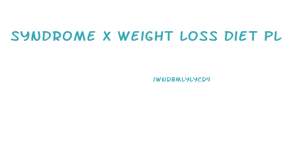 Syndrome X Weight Loss Diet Plan