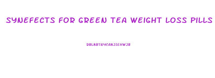 Synefects For Green Tea Weight Loss Pills