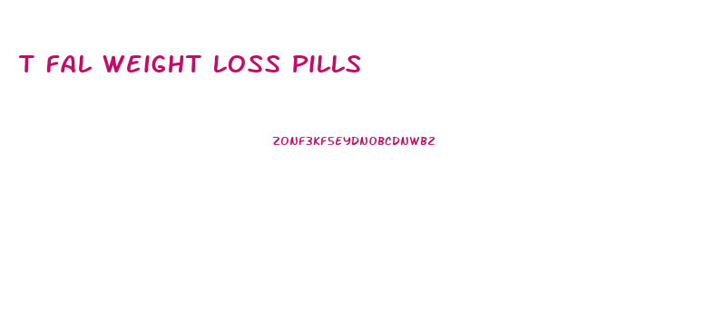 T Fal Weight Loss Pills