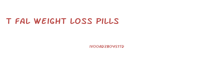 T Fal Weight Loss Pills