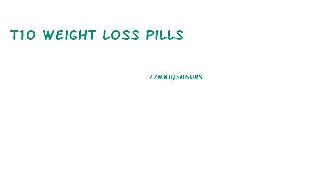 T10 Weight Loss Pills