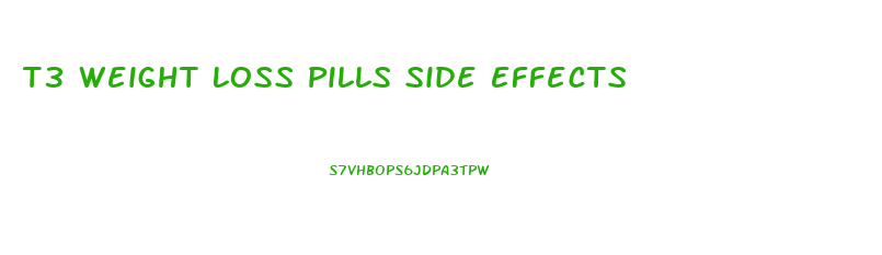 T3 Weight Loss Pills Side Effects
