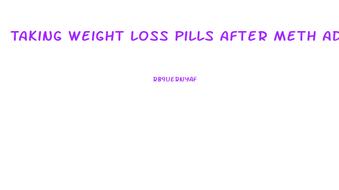 Taking Weight Loss Pills After Meth Addiction