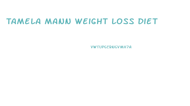 Tamela Mann Weight Loss Diet