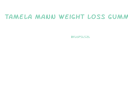 Tamela Mann Weight Loss Gummies