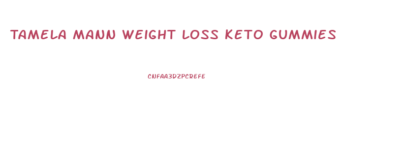 Tamela Mann Weight Loss Keto Gummies